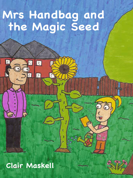 Title details for Mrs Handbag and the Magic Seed by Clair Maskell - Available
